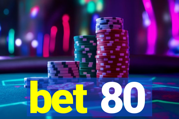 bet 80